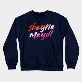 Jewish Lesbian Pride Sheyne Meydl Yiddish Crewneck Sweatshirt